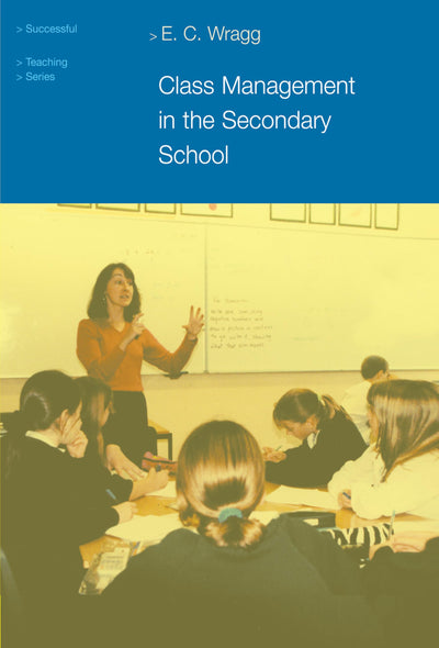 Class Management in the Secondary School (Successful Teaching Series)