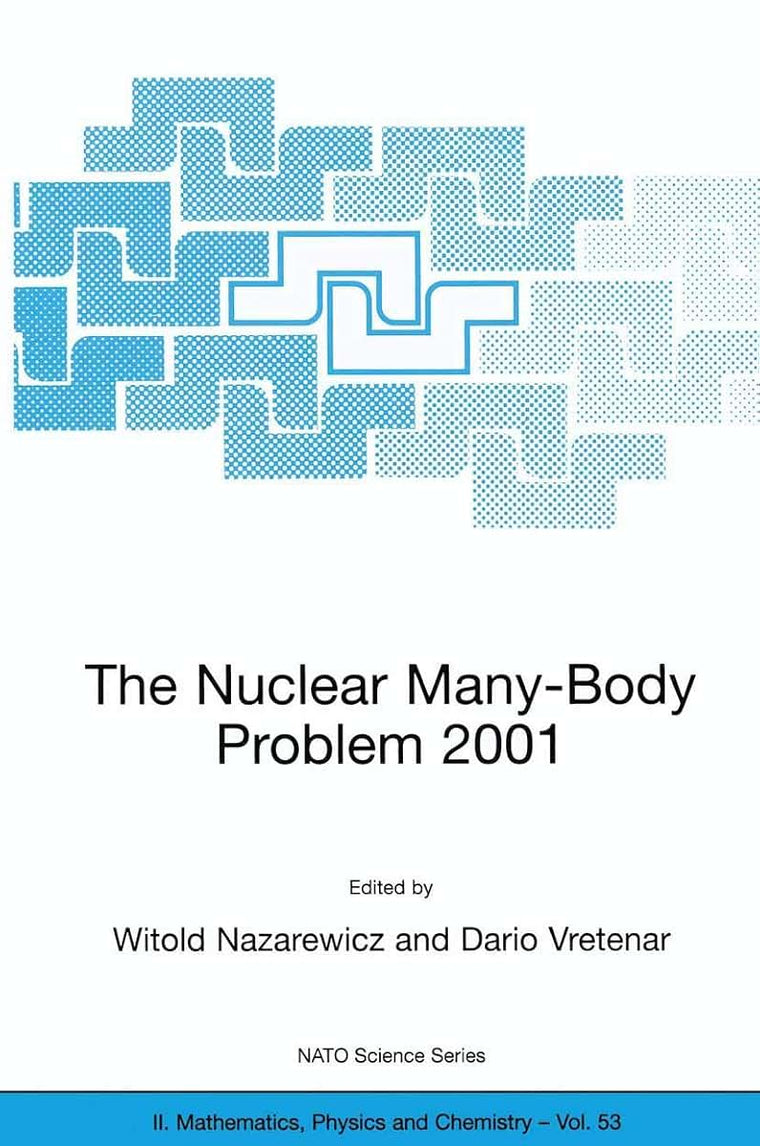 The Nuclear Many-Body Problem 2001 (NATO Science Series II: Mathematics, Physics and Chemistry, 53)
