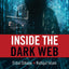 Inside the Dark Web