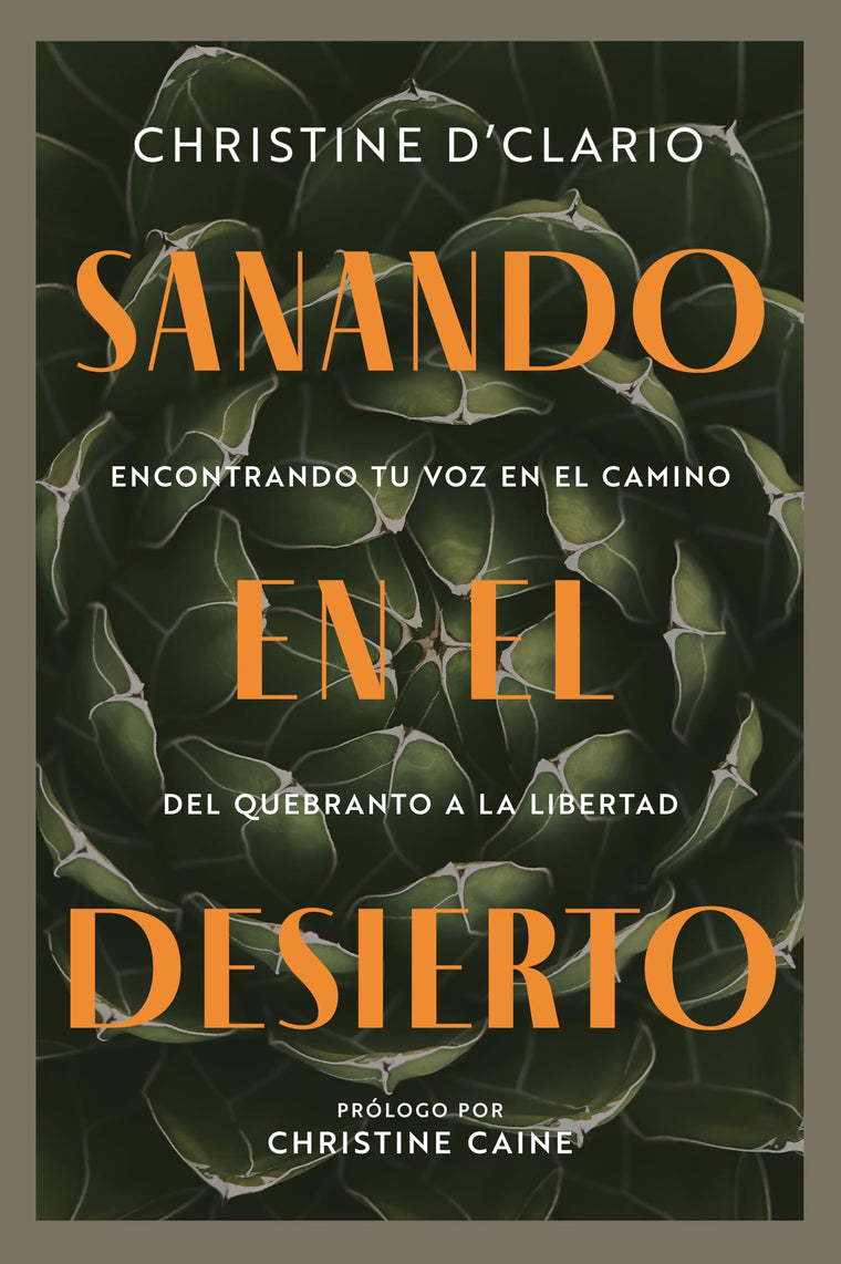 Sanando en el desierto: Encontrando tu voz en el camino del quebranto a la libertad (Healing in the Desert) (Spanish) (Spanish Edition)