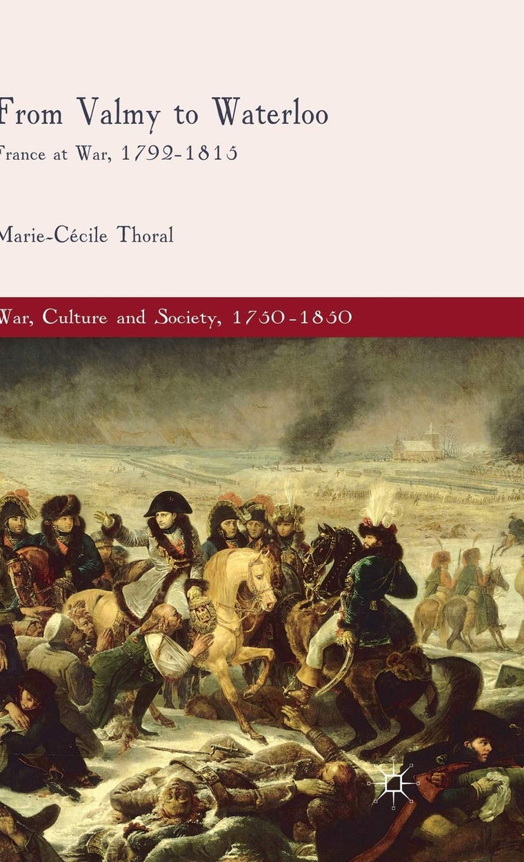 From Valmy to Waterloo: France at War, 1792-1815 (War, Culture and Society, 1750-1850)