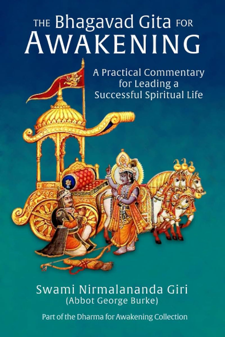 The Bhagavad Gita for Awakening: A Practical Commentary for Leading a Successful Spiritual Life (Dharma for Awakening Collection)