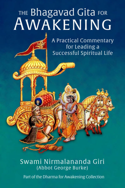 The Bhagavad Gita for Awakening: A Practical Commentary for Leading a Successful Spiritual Life (Dharma for Awakening Collection)
