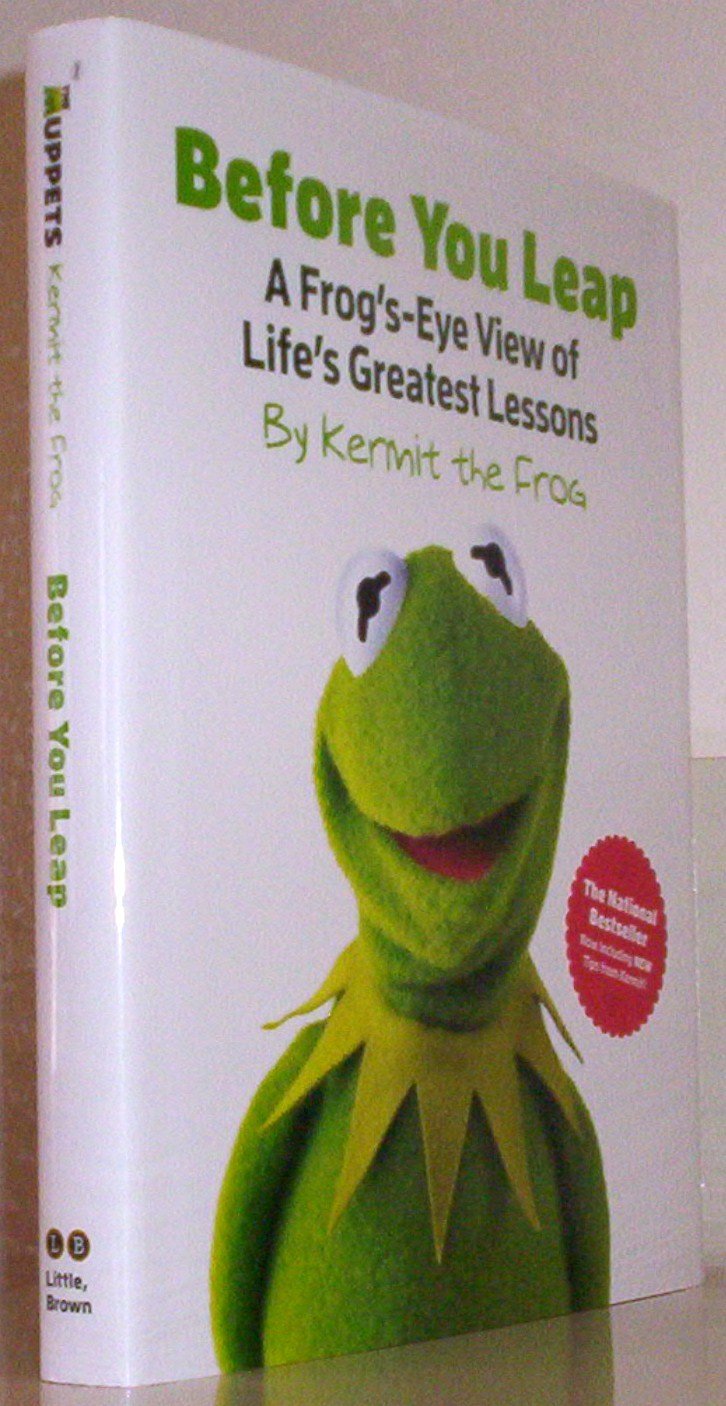 Before You Leap: A Frog's-Eye View of Life's Greatest Lesson