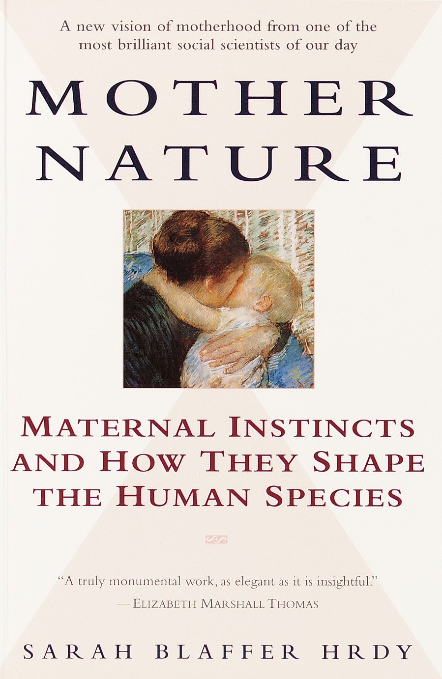 Mother Nature: Maternal Instincts and How They Shape Humans