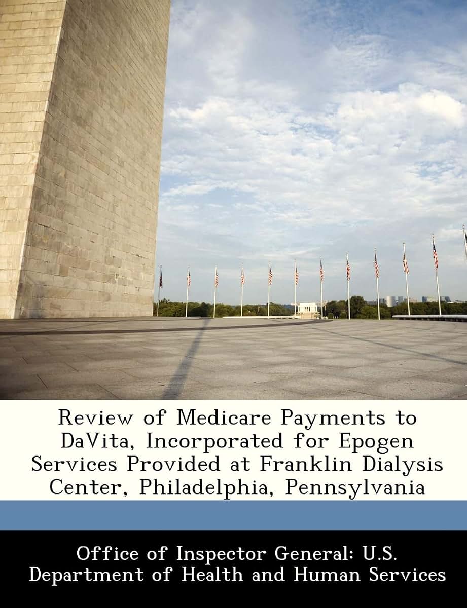 Review of Medicare Payments to Davita, Incorporated for Epogen Services Provided at Franklin Dialysis Center, Philadelphia, Pennsylvania