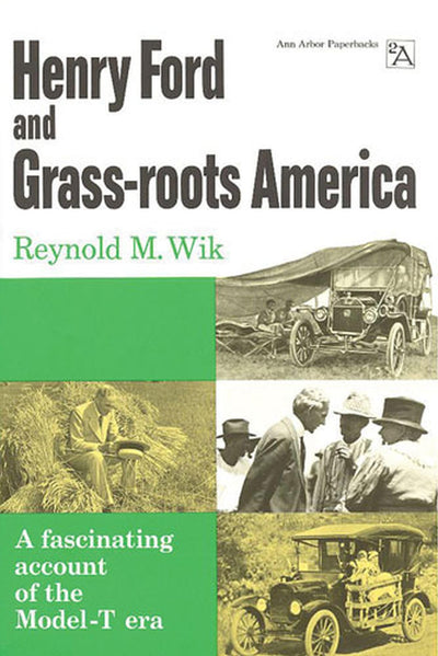 Henry Ford and Grass-roots America (Ann Arbor Paperbacks)