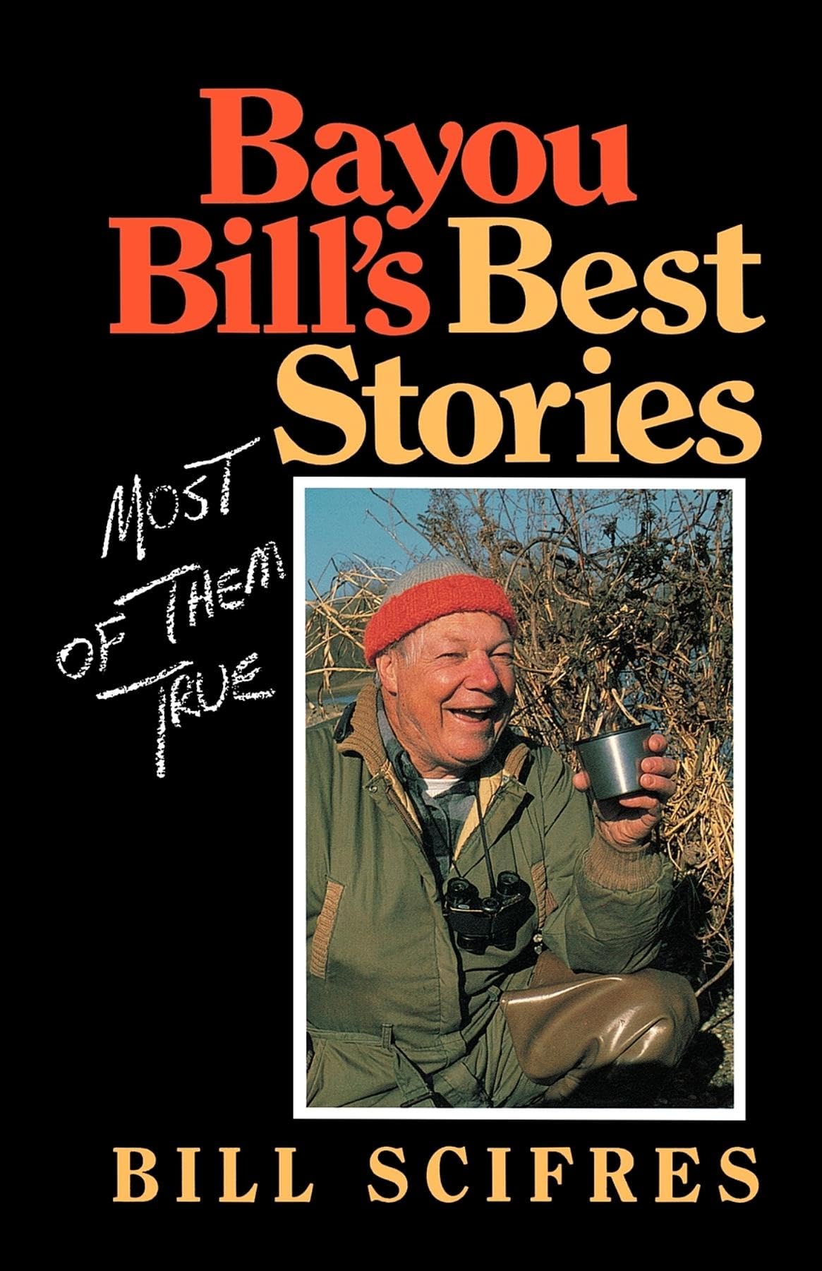 Bayou Bill's Best Stories: (Most of Them True)