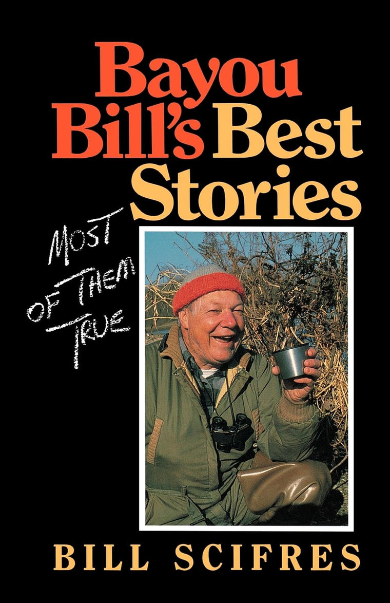 Bayou Bill's Best Stories: (Most of Them True)