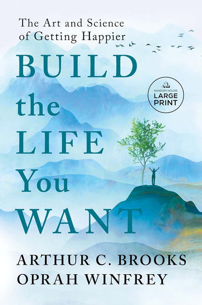 Build the Life You Want: The Art and Science of Getting Happier (Random House Large Print)