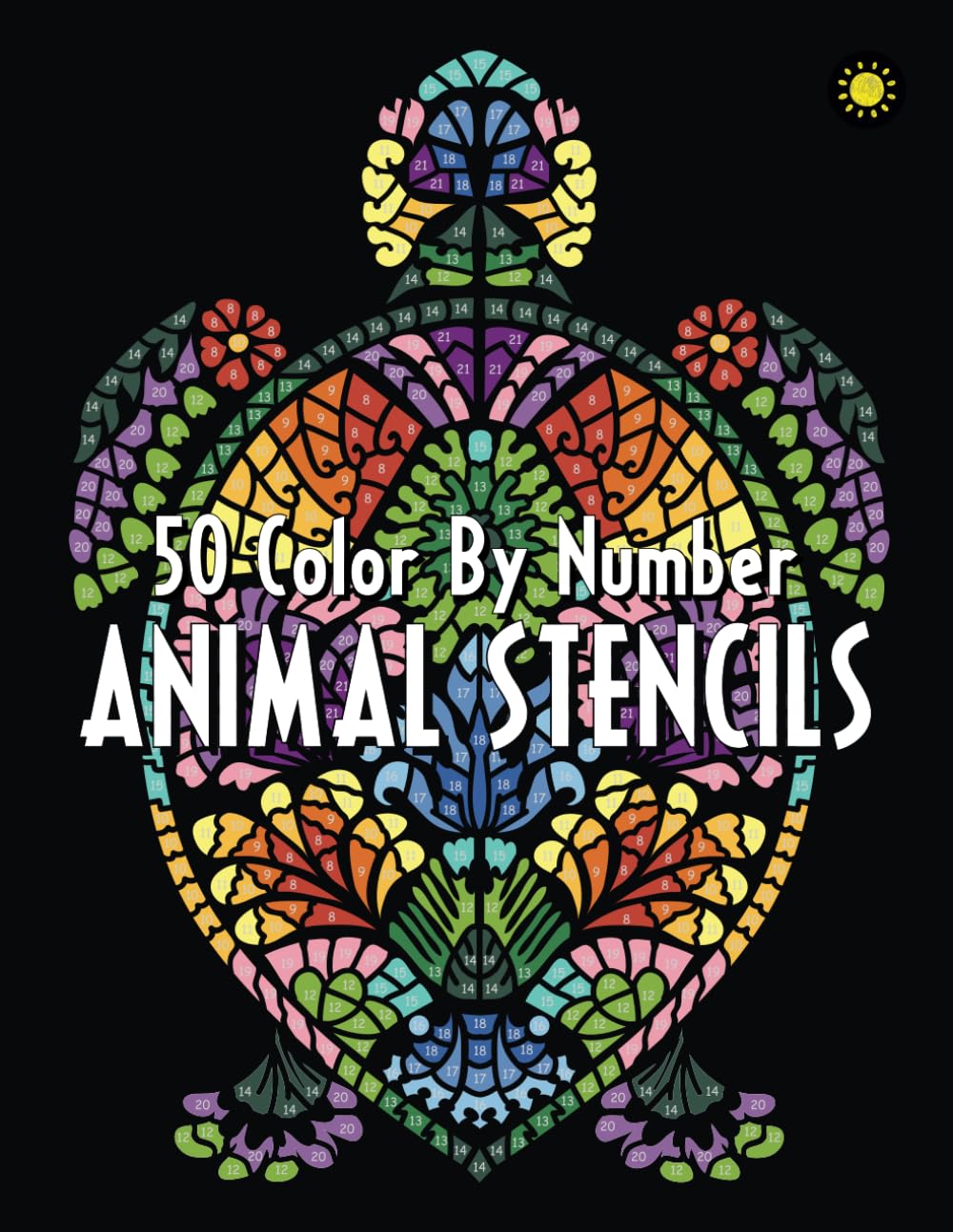 ANIMAL STENCILS Color By Number: Activity Coloring Book for Adults Relaxation and Stress Relief (Extended Edition - 50 Coloring Pages)