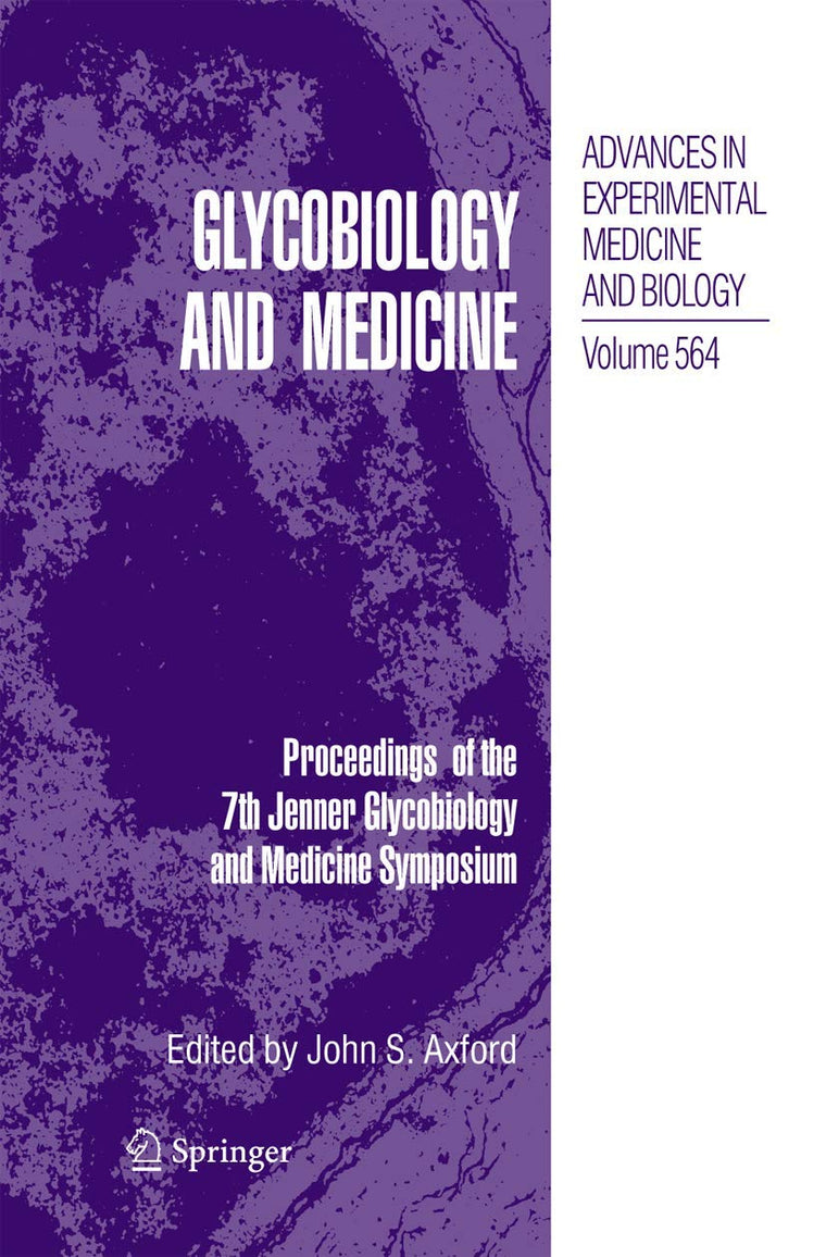 Glycobiology and Medicine: Proceedings of the 7th Jenner Glycobiology and Medicine Symposium. (Advances in Experimental Medicine and Biology, 564)