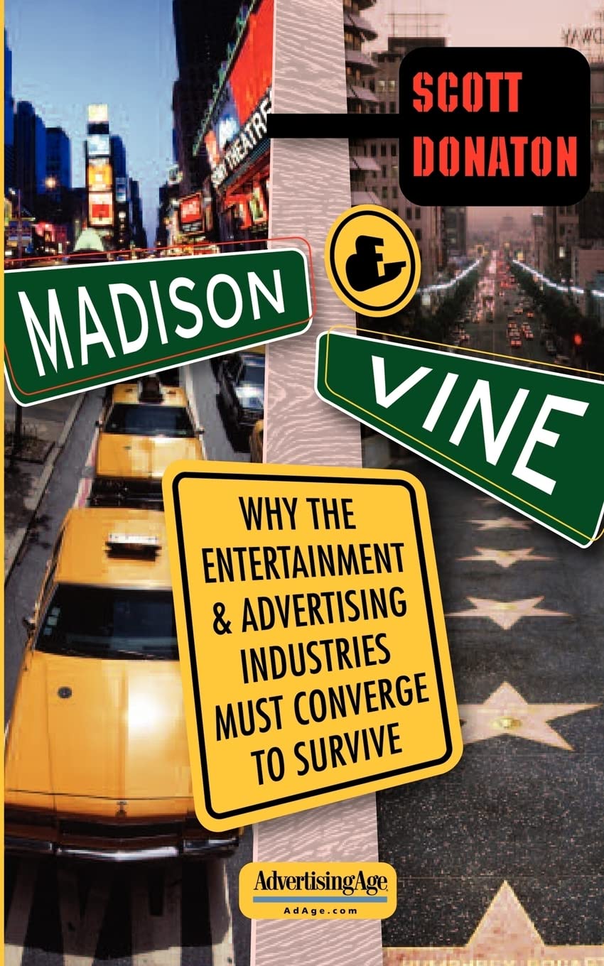 Madison And Vine: Why the Entertainment and Advertising Industries Must Converge to Survive