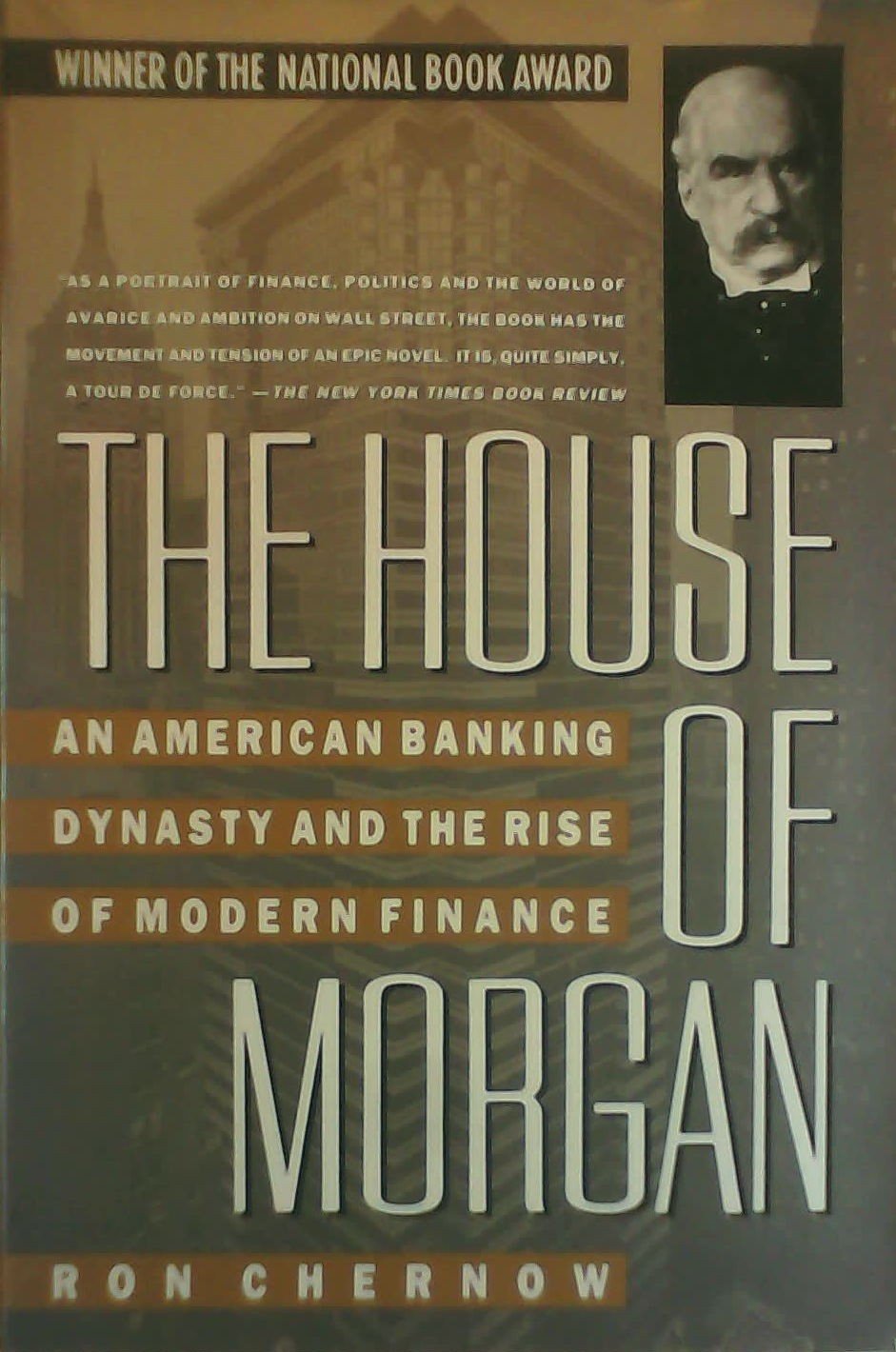 The House of Morgan: An American Banking Dynasty and the Ris