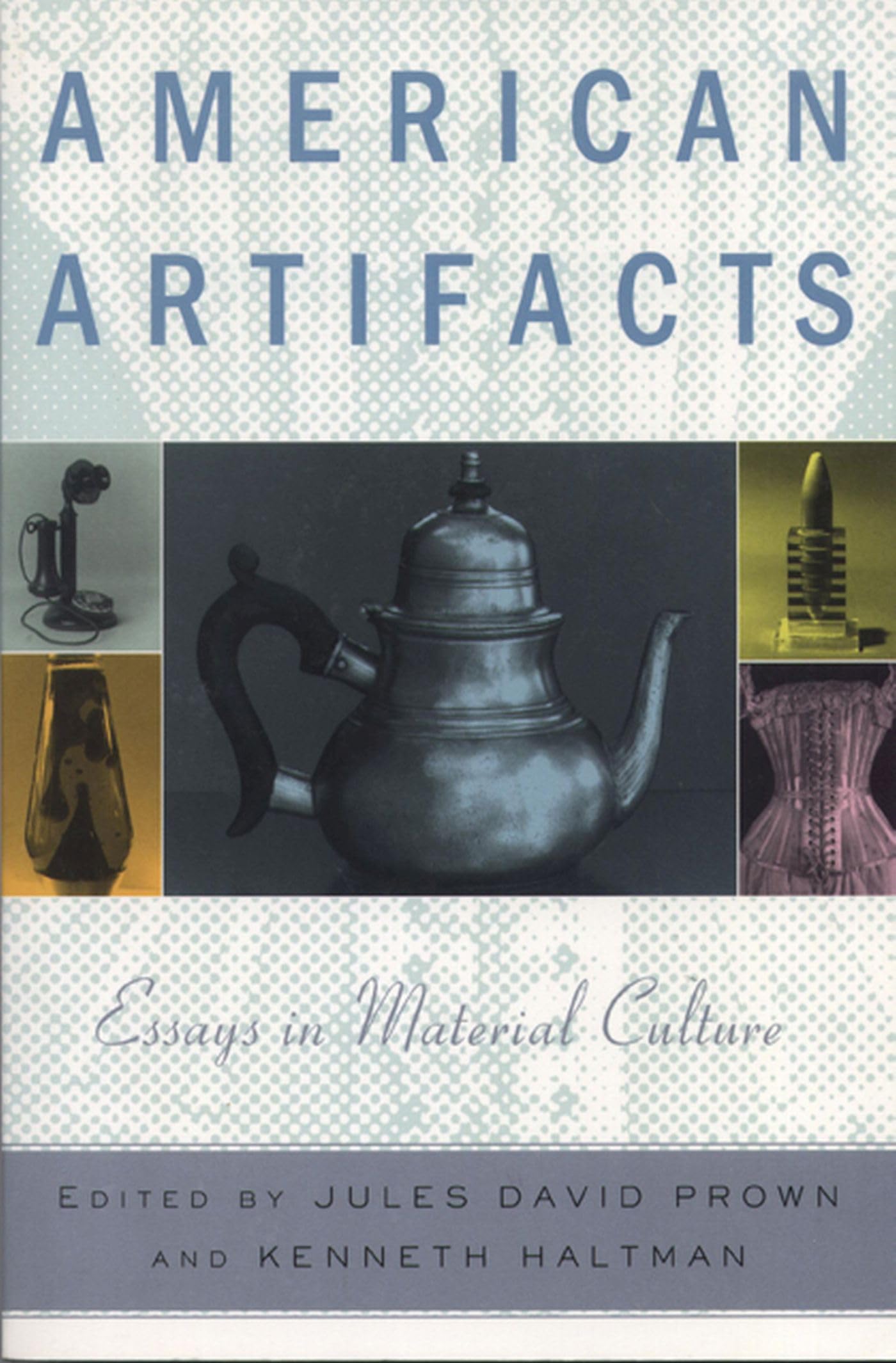 American Artifacts: Essays in Material Culture