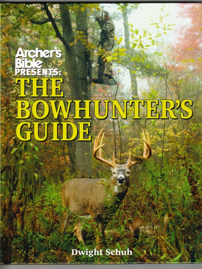 Archer's Bible Presents the Bowhunter's Guide