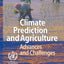 Climate Prediction and Agriculture: Advances and Challenges