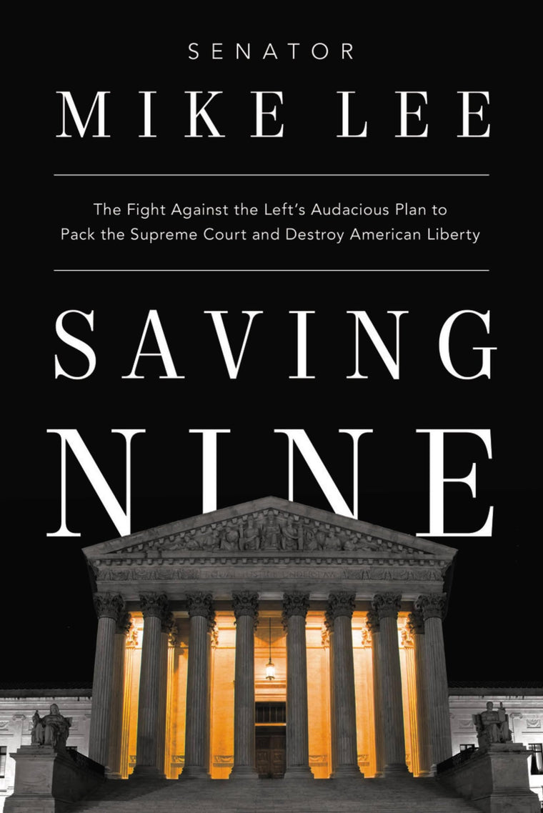 Saving Nine: The Fight Against the Lefts Audacious Plan to Pack the Supreme Court and Destroy American Liberty