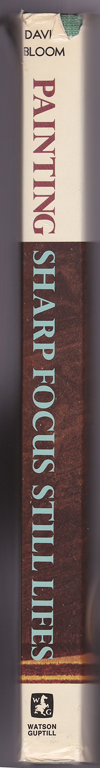 Painting Sharp Focus Still Lifes: Trompe L'Oeil Oil Techniques