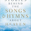 Stories behind the Songs and Hymns about Heaven