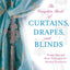 The Complete Book of Curtains, Drapes, and Blinds: Design Ideas and Basic Techniques for Window Treatments
