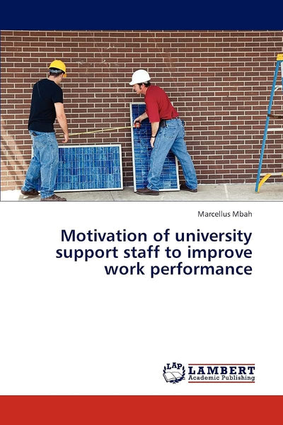 Motivation of university support staff to improve work performance