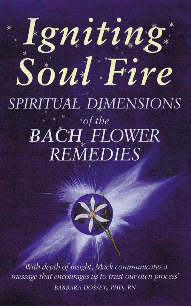 Igniting Soul Fire: Spiritual Dimensions of the Bach Flower Remedies