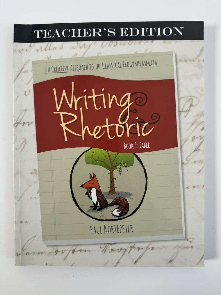 Writing & Rhetoric Book 1: Fable - Teachers Edition - A one semester course for grades 3 or 4 and up