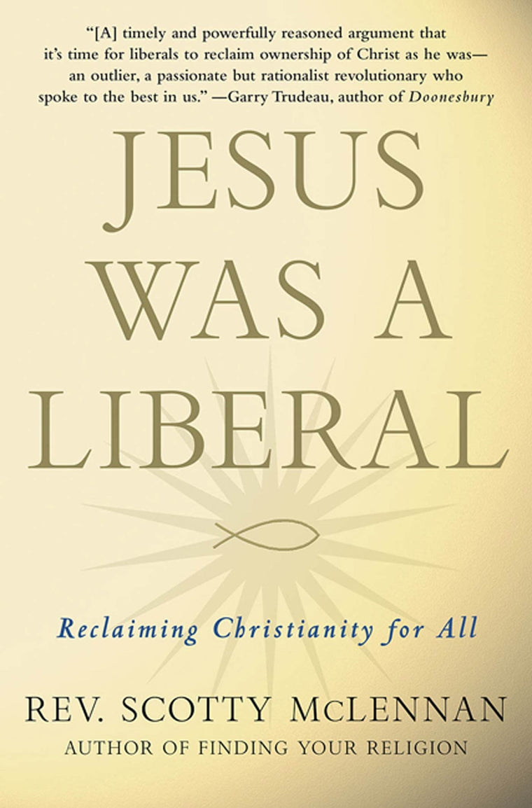 Jesus Was a Liberal: Reclaiming Christianity for All