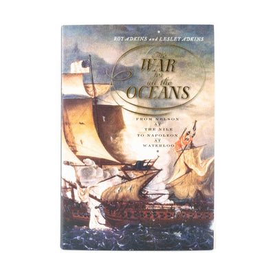 The War for All the Oceans: From Nelson at the Nile to Napoleon at Waterloo