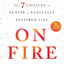 On Fire: The 7 Choices to Ignite a Radically Inspired Life