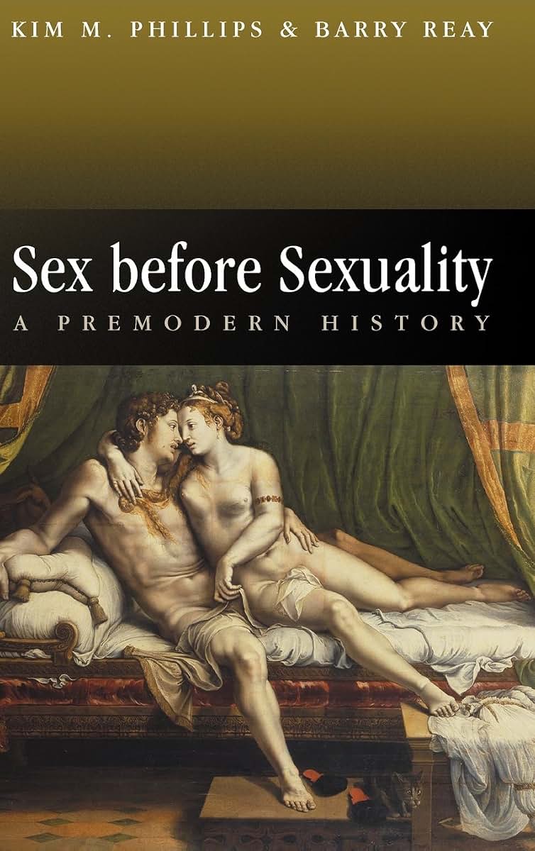 Sex Before Sexuality: A Premodern History