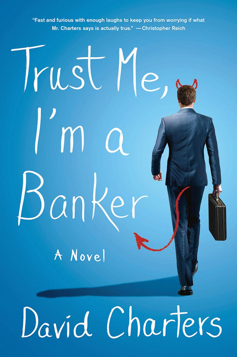 Trust Me, I'm a Banker: A Novel