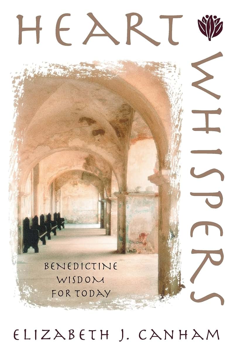 Heart Whispers: Benedictine Wisdom for Today
