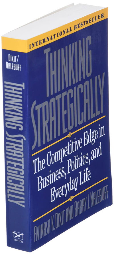 Thinking Strategically: The Competitive Edge in Business, Politics, and Everyday Life (Norton Paperback)