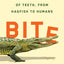 Bite: An Incisive History of Teeth, from Hagfish to Humans