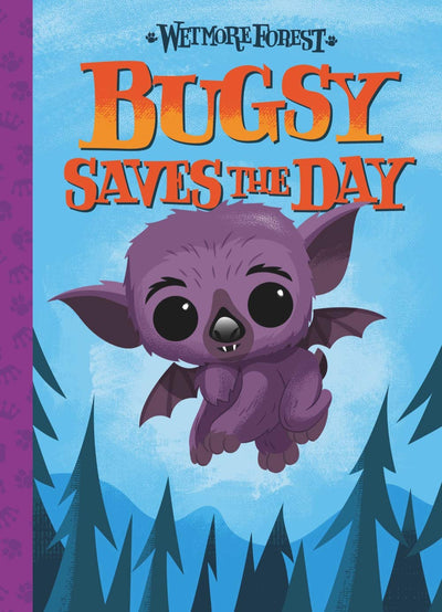 Bugsy Saves the Day: A Wetmore Forest Story (Volume 6)