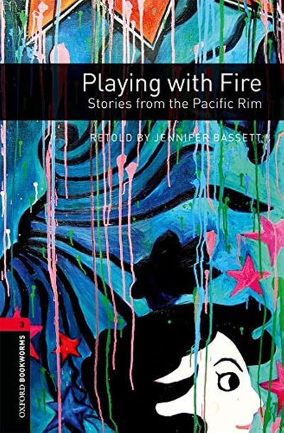 Oxford Bookworms Library: Playing with Fire: Stories from the Pacific Rim: Level 3: 1000-Word Vocabulary (Oxford Bookworms Library. Stage 3, World Stories)