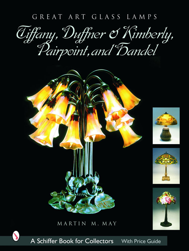 Great Art Glass Lamps: Tiffany, Duffner & Kimberly, Pairpoint, and Handel (Schiffer Book for Collectors)