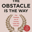The Obstacle Is the Way: The Timeless Art of Turning Trials