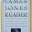 The James Jones Reader: Outstanding Selections from His War Writings, Including from Here to Eternity, the Thin Red Line, and Whistle