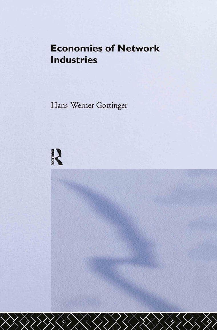 Economies of Network Industries (Routledge Studies in Business Organizations and Networks)