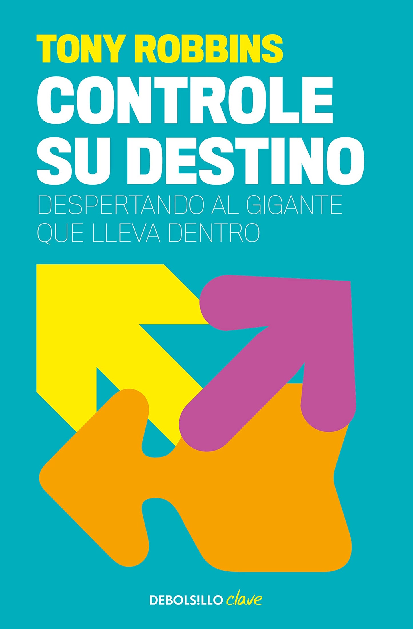 Tony Robbins: Controle su destino / Control Your Destiny: Awaken the Giant Within (Spanish Edition)