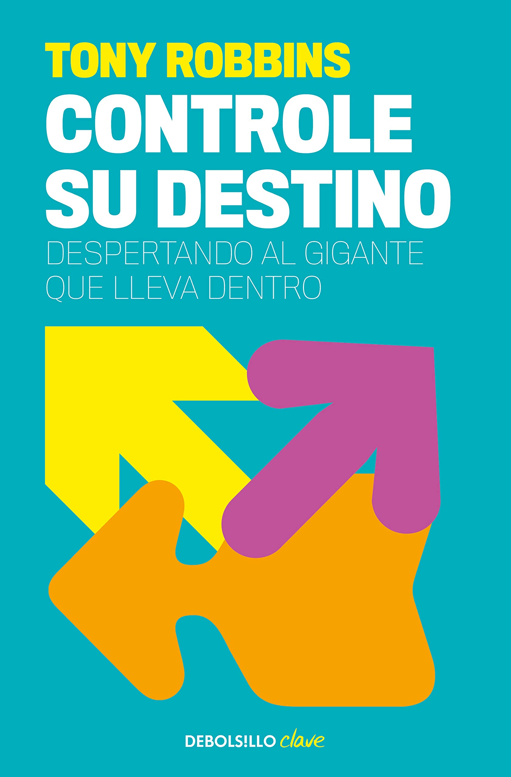 Tony Robbins: Controle su destino / Control Your Destiny: Awaken the Giant Within (Spanish Edition)