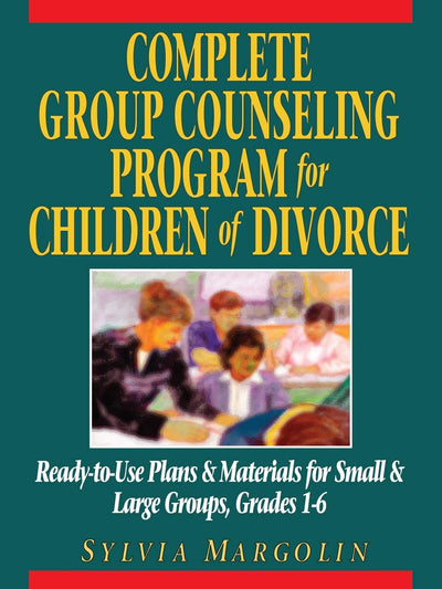 Complete Group Counseling Program for Children of Divorce: Ready-to-Use Plans & Materials for Small & Large Groups, Grades 1-6