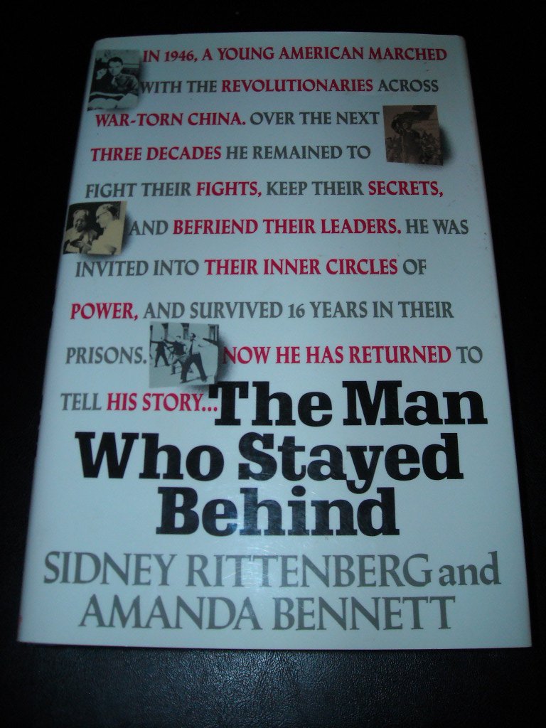 The Man Who Stayed Behind by Sidney Rittenberg