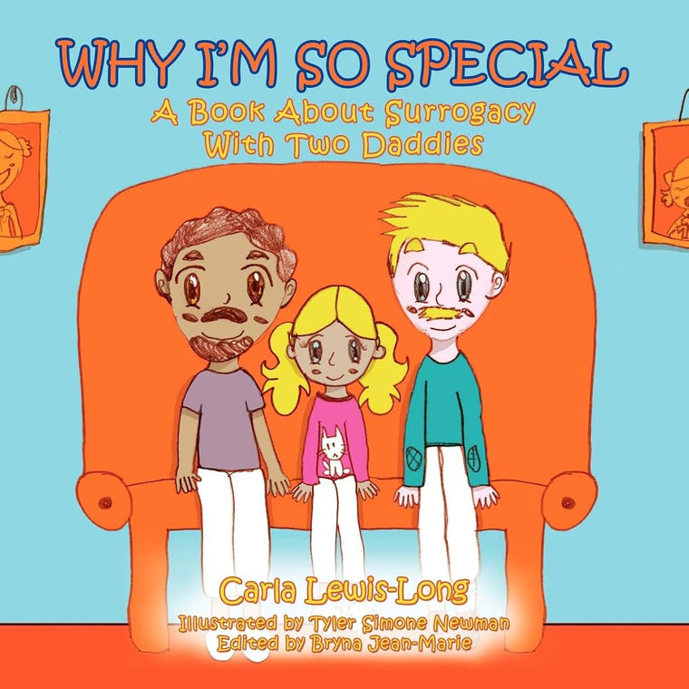 Why I'm So Special: A Book About Surrogacy With Two Daddies