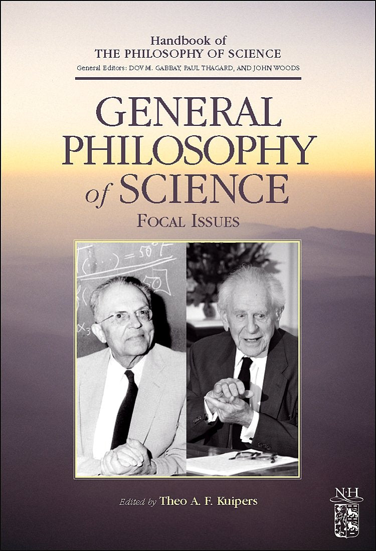 General Philosophy of Science: Focal Issues (Handbook of the Philosophy of Science)