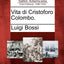 Vita Di Cristoforo Colombo. (English and Italian Edition)