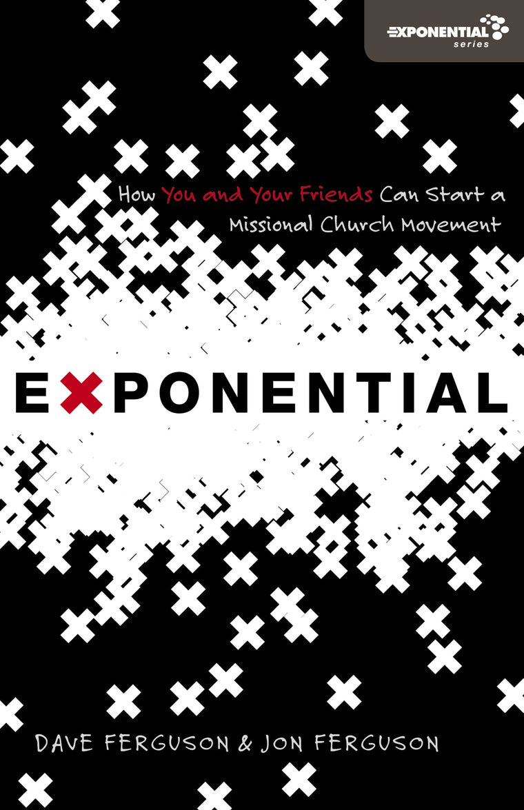 Exponential: How You and Your Friends Can Start a Missional